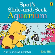 Spot's Slide and Seek: Aquarium, Spot's Slide and Seek: Aquar.., Eric Hill(저), Penguin Random House Childre..