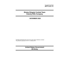 Army Techniques Publication ATP 3-21.11 Stryker Brigade Combat Team Infantry Rifle Company November ... Paperback, Independently Published, English, 9798574501115
