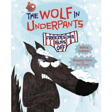 The Wolf in Underpants Freezes His Buns Off Library Binding, Graphic Universe (Tm)