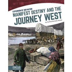 Manifest Destiny and the Journey West Library Binding, Focus Readers, English, 9781635178845
