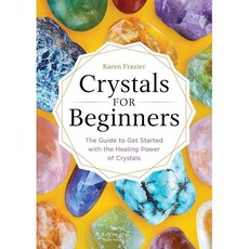 Crystals for Beginners The Guide to Get Started with the Healing Power of Crystals