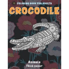 Coloring Book for Adults Thick paper - Animals - Crocodile Paperback, Independently Published