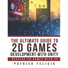 Unity로 2D 게임에 대한 궁극의 가이드 : Unity로 좋아하는 2D 게임을 쉽게 빌드하세요, 단일옵션