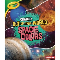 Crayola (R) Out-Of-This-World Space Colors Library Binding, Lerner Publications (Tm)