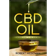 CBD: A Users Guide to CBD Hemp Oil in for Pain Anxiety Arthritis Depression and Cancer (Cannabidi... Paperback, Independently Published