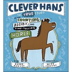 Clever Hans: The True Story of the Counting Adding and Time-Telling Horse, G.P. Putnam's Sons Books fo...