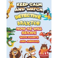 keep calm and watch detective Braxton how he will behave with plant and animals: A Gorgeous Coloring... Paperback, Independently Published, English, 9798585295843