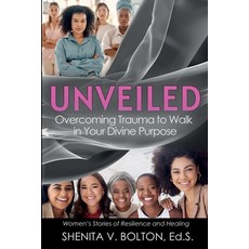 (영문도서) Unveiled: Overcoming Trauma to Walk in Your Divine Purpose Paperback, Hov Publishing, English, 9781955107150