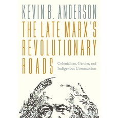 (영문도서) The Late Marxs Revolutionary Roads: Colonialism Gender and Indigenous Communism Paperback, Verso, English, 9781804296875