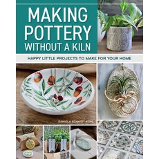 (영문도서) Making Pottery Without a Kiln: Happy Little Projects to Make for Your Home Paperback, Fox Chapel Publishing, English, 9781497104952 Fox Chapel Publishing, English, 9781497104952