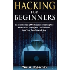 Hacking For Beginners: Discover Secrets Of Underground Hacking And Penetration Testing And Learn How... Paperback, Peninsula Publishing