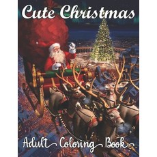 Cute Christmas Adult Coloring Book: Christmas Coloring Book for Adults Relaxation Santa Snowflakes ... Paperback, Independently Published