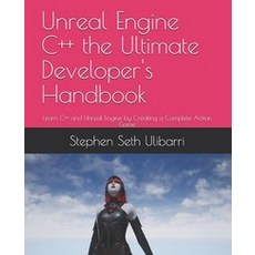 Unreal Engine C++ the Ultimate Developers Handbook:Learn C++ and Unreal Engine by Creating a C..., Independently Published