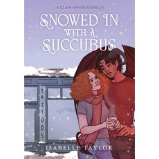 (영문도서) Snowed In With A Succubus: a cozy spicy monster romance novella Hardcover