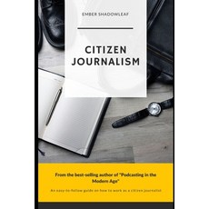 (영문도서) Citizen Journalism for a new age Paperback, Independently Published, English, 9798375631905
