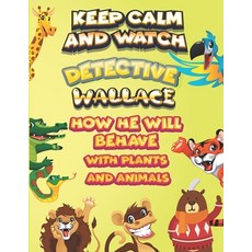 keep calm and watch detective Wallace how he will behave with plant and animals: A Gorgeous Coloring... Paperback, Independently Published, English, 9798587623965