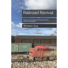 (영문도서) Railroad Revival: Painting and weathering to bring new life to American HO models Paperback, Independently Published, English, 9798346240921 Independently Published, English, 9798346240921