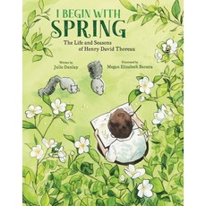 (영문도서) I Begin with Spring: The Life and Seasons of Henry David Thoreau Hardcover, Tilbury House Publishers, English, 9780884489085