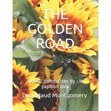 The Golden Road: spécial annotations by: le papillon bleu Paperback, Independently Published