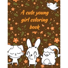 A cute young girl coloring book: A valuable and beautiful coloring book that helps to build your chi... Paperback, Independently Published