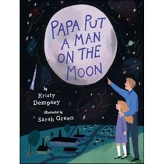 Papa Put a Man on the Moon, Dial Books for Young Readers