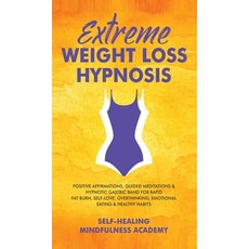 (영문도서) Extreme Weight Loss Hypnosis: Positive Affirmations Guided Meditations & Hypnotic Gastric Ba... Hardcover, Evie Milne, English, 9781801348973