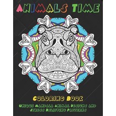 Animals Time - Coloring Book - Unique Mandala Animal Designs and Stress Relieving Patterns Paperback, Independently Published