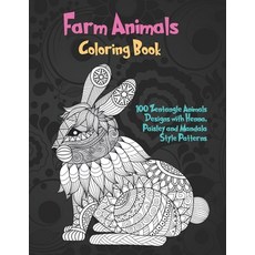 Farm Animals - Coloring Book - 100 Zentangle Animals Designs with Henna Paisley and Mandala Style P... Paperback, Independently Published