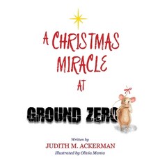 (영문도서) A Christmas Miracle at Ground Zero Paperback, Bookbaby, English, 9780998043968