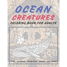 Ocean creatures - Coloring Book for adults - Fish Octopus Crawfish Shark and more Paperback, Independently Published