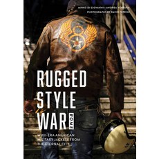 Rugged Style War--Rome:Wwii-Era American Military Jackets from the Eternal City, Schiffer Publishing