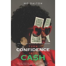 (영문도서) Unlock The Power of Your Brand: Turning Confidence into Cash Paperback, Independently Published, English, 9798872435549