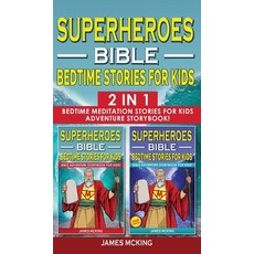 SUPERHEROES - BIBLE BEDTIME STORIES FOR KIDS - 2 in 1: Bedtime Meditation Stories for Kids - Adventu... Hardcover, Charlie Creative Lab, English, 9781801257930