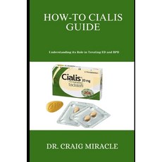 (영문도서) How-To Cialis Guide: Understanding its Role in Treating ED and BPD Paperback, Independently Published, English, 9798335639972