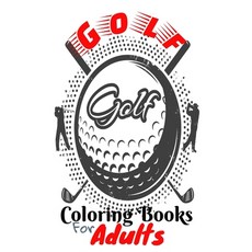 Golf Coloring Books For Adults: Women And Men With Some Few Draw Pages For Show us Your Creativity ... Paperback, Independently Published, English, 9798571152426