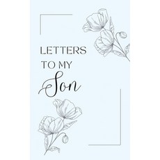 (영문도서) Letters to My Son: A collection of memories and timeless wisdom (hardback) Hardcover, Lulu and Bell, English, 9781839904745 Lulu and Bell, English, 9781839904745