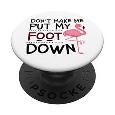 Flamingo Funny Do nt Make Me Foot Down PopSockets Swappable PopGrip, 단일옵션