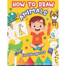 How To Draw Animals For Kids Ages 5-7: Fun Step-By-Step Drawing Learning Activity Book For Children Paperback, Independently Published, English, 9798554485015
