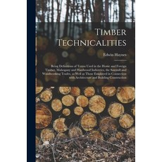 (영문도서) Timber Technicalities: Being Definitions of Terms Used in the Home and Foreign Timber Mahoga... Paperback, Legare Street Press, English, 9781014581624