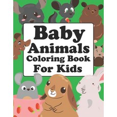 Baby Animals Coloring Book For Kids: Baby Animals Coloring Book For Adults Paperback, Independently Published, English, 9798551711926