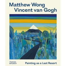 Matthew Wong - Vincent Van Gogh:Painting as a Last Resort, Matthew Wong - Vincent Van G.., Joost van der Hoeven, Joost .., Thames & Hudson Ltd