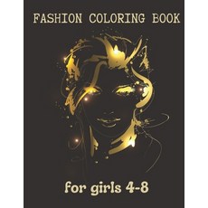 Fashion coloring book for girls 4-8: Fun Coloring Pages For Girls and Kids With Gorgeous Beauty Fash... Paperback, Independently Published, English, 9798599530572
