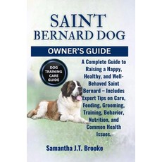(영문도서)Saint Bernard Dog Owner's Guide: A Complete Guide to Raising a Happy Healthy a... Paperback, Independently Published, English, 9798288107320