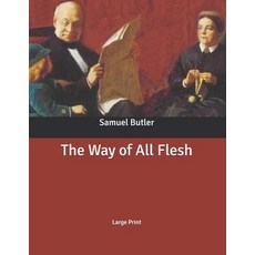 The Way of All Flesh: Large Print Paperback, Independently Published