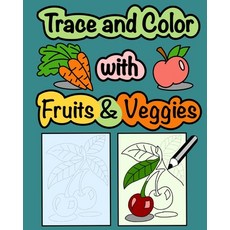 Trace and Color with Fruits & Veggies Paperback, Independently Published