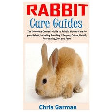 Rabbit Care Guides: The Complete Owner's Guide to Rabbit How to Care for your Rabbit including Bre... Paperback, Independently Published, English, 9798581292792