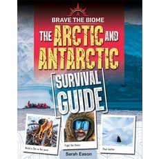 Arctic and Antarctic Survival Guide Library Binding, Crabtree Publishing Company