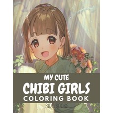 My Cute Chibi Girls Coloring Book: An Cute And Adorable Kawaii Anime Girls For Manga Lovers Kids Tee... Paperback, Independently Published, English, 9798567195567
