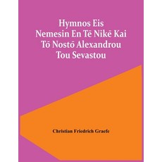Hymnos Eis Nemesin En Tē Nikē Kai Tō Nostō Alexandrou Tou Sevastou Paperback, Alpha Edition, English, 9789354443855