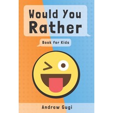 Would You Rather: Book for Kids Age 5-11 with 200 Funny and Challenging Questions the Whole Family W... Paperback, Independently Published